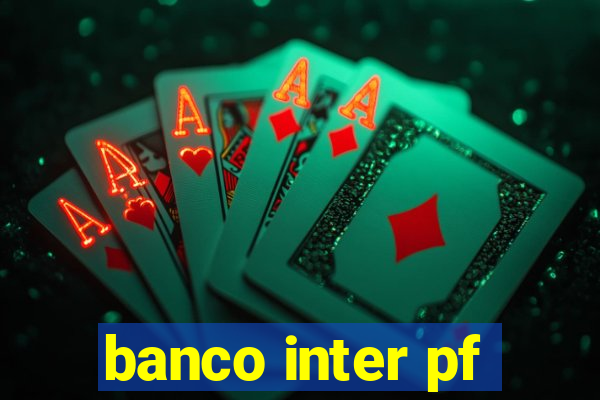 banco inter pf